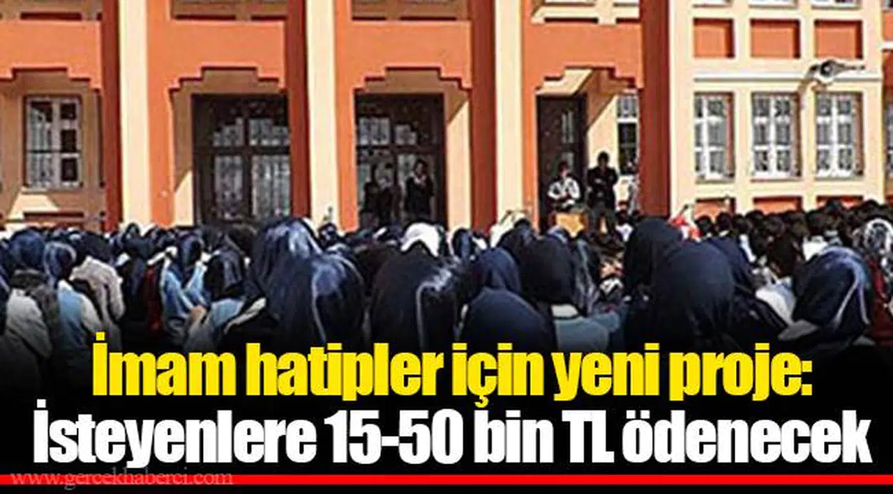 İmam hatipler için yeni proje: İsteyenlere 15-50 bin TL ödenecek