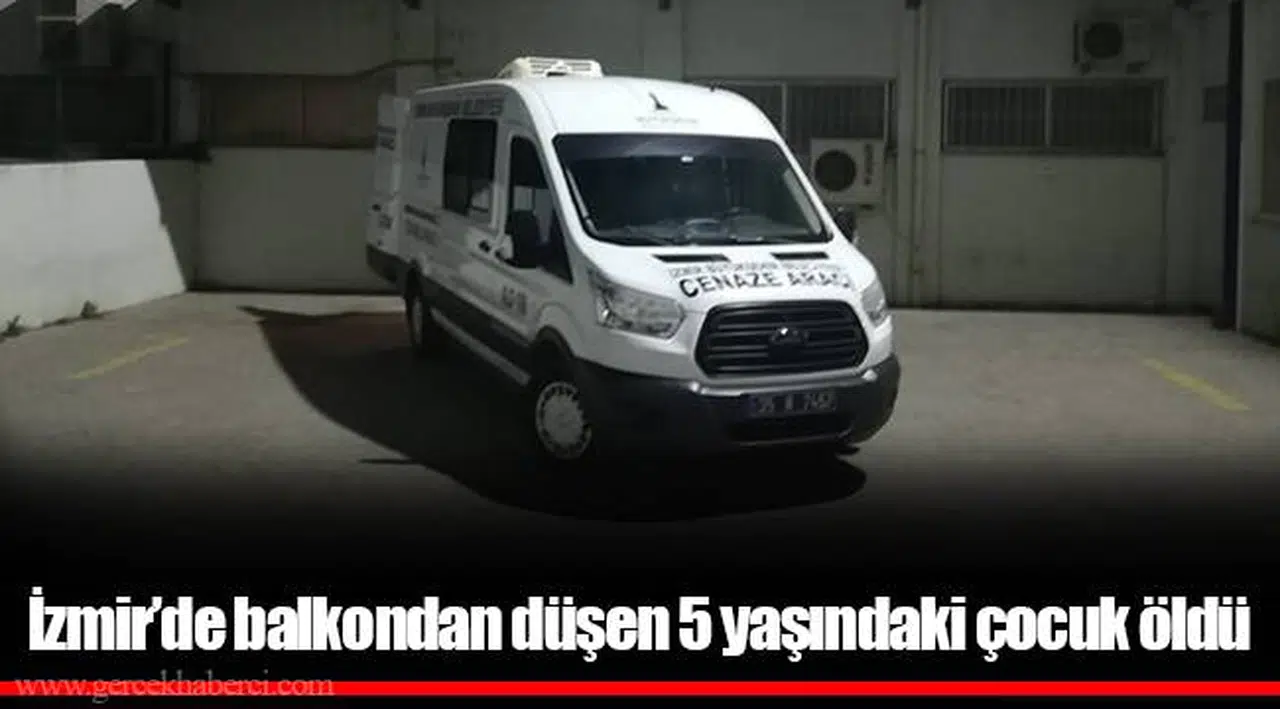 İzmir’de balkondan düşen 5 yaşındaki çocuk öldü