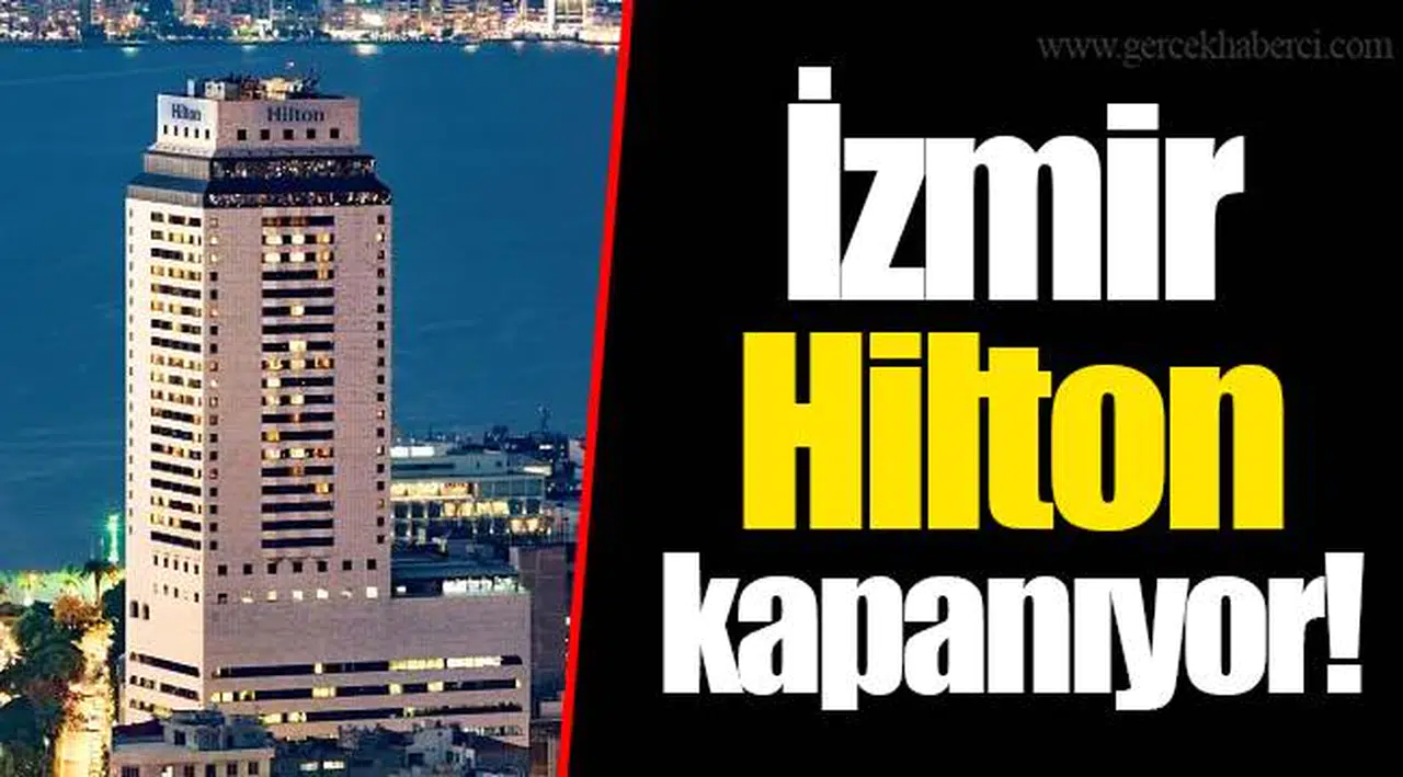 İzmir Hilton kapanıyor!