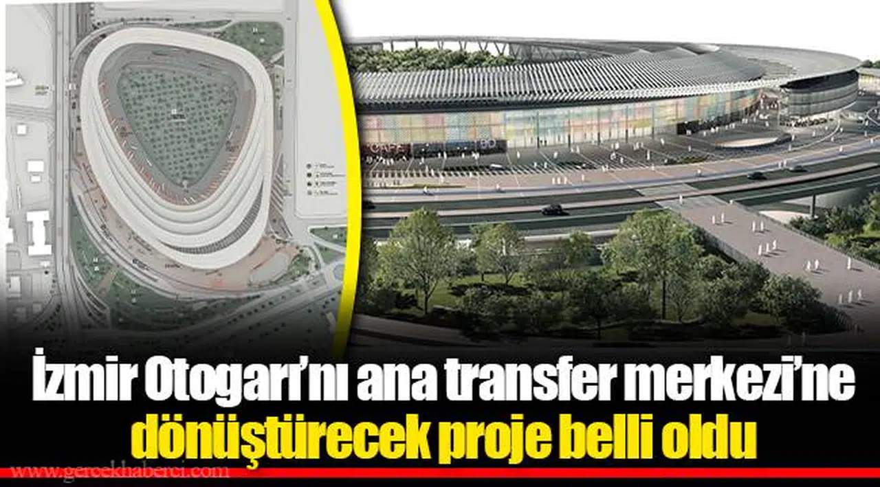 İzmir Otogarı’nı ana transfer merkezi’ne dönüştürecek proje belli oldu 