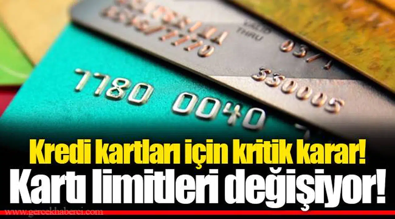 Kredi kartları için kritik karar! Kartı limitleri değişiyor!
