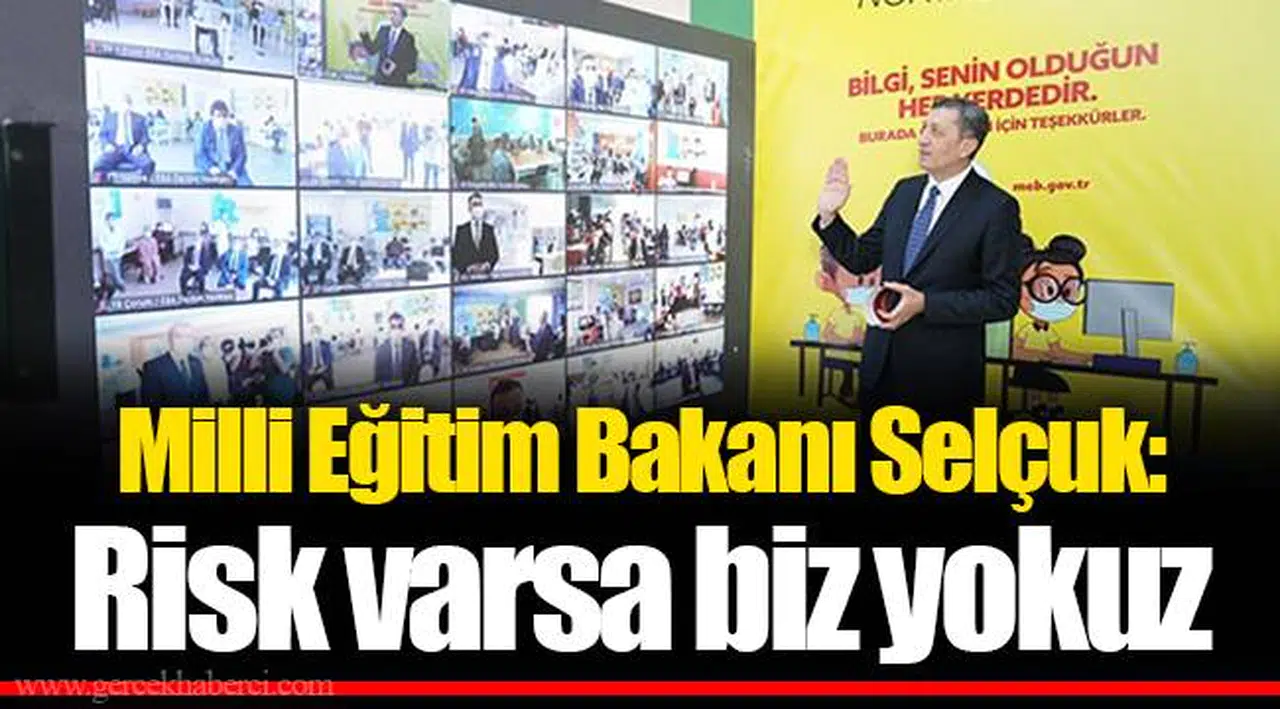 Milli Eğitim Bakanı Selçuk: Risk varsa biz yokuz
