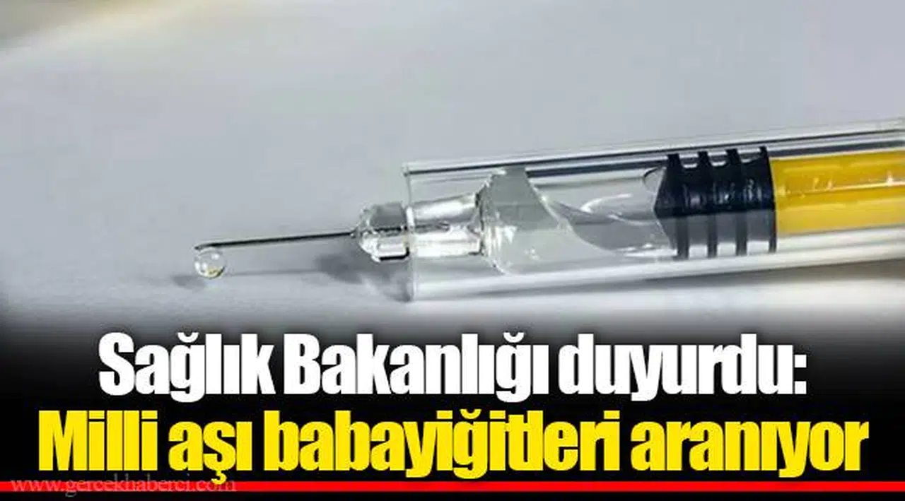 Sağlık Bakanlığı duyurdu: Milli aşı babayiğitleri aranıyor