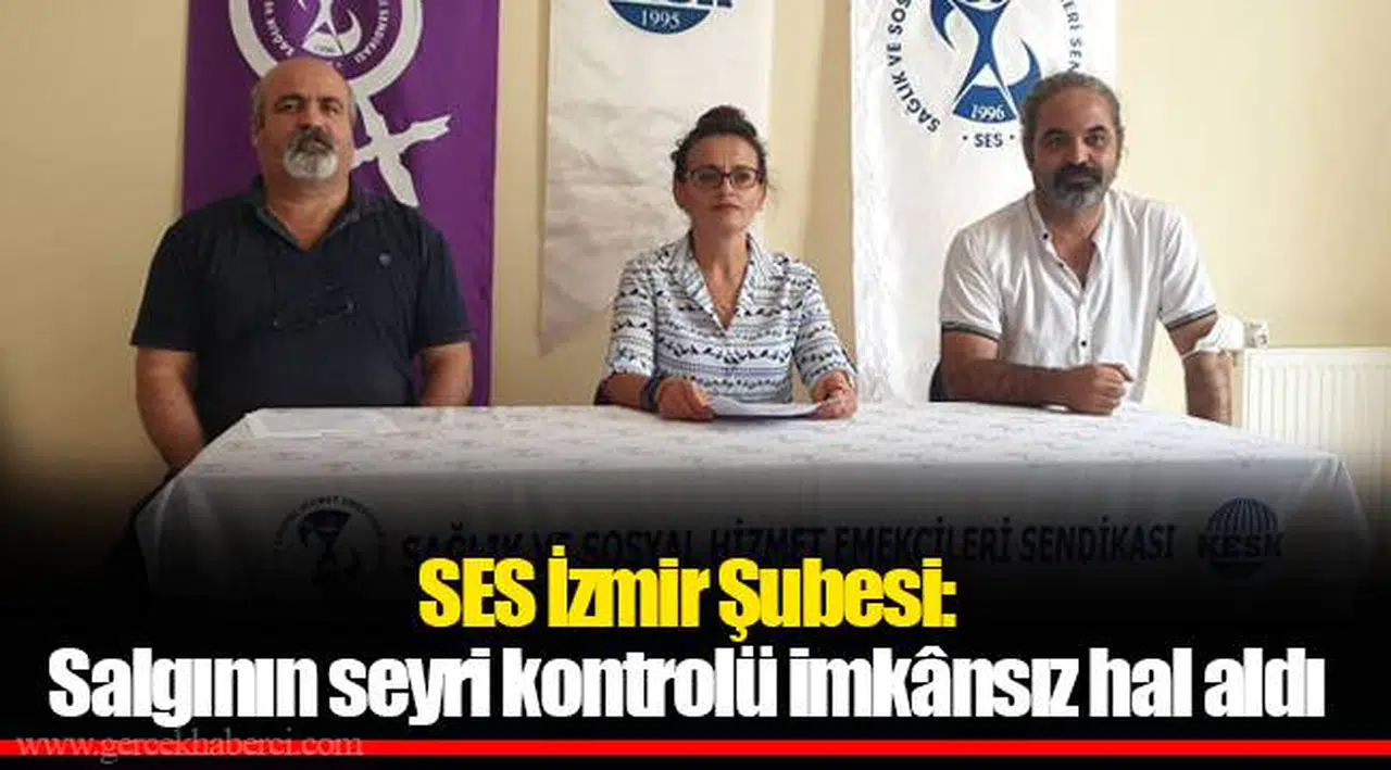 SES İzmir Şubesi: Salgının seyri kontrolü imkânsız hal aldı