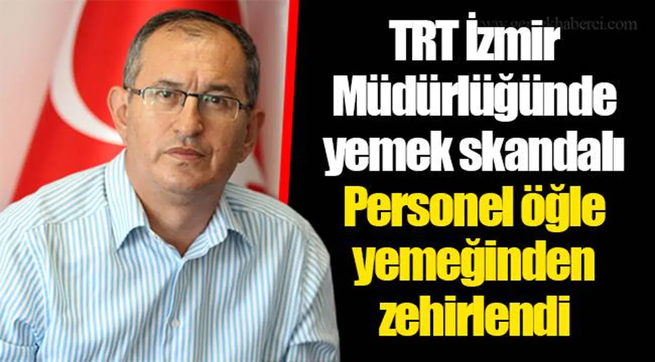TRT İzmir Müdürlüğünde yemek skandalı
