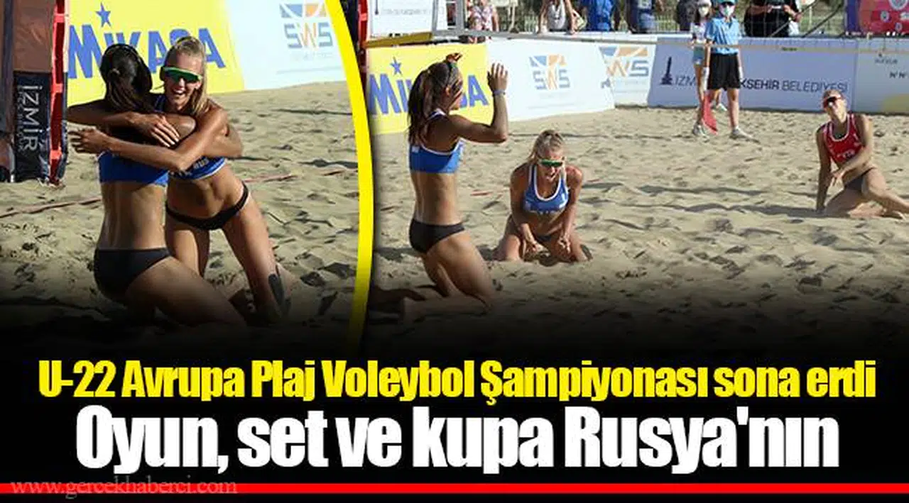 U-22 Avrupa Plaj Voleybol Şampiyonası sona erdi  Oyun, set ve kupa Rusya'nın
