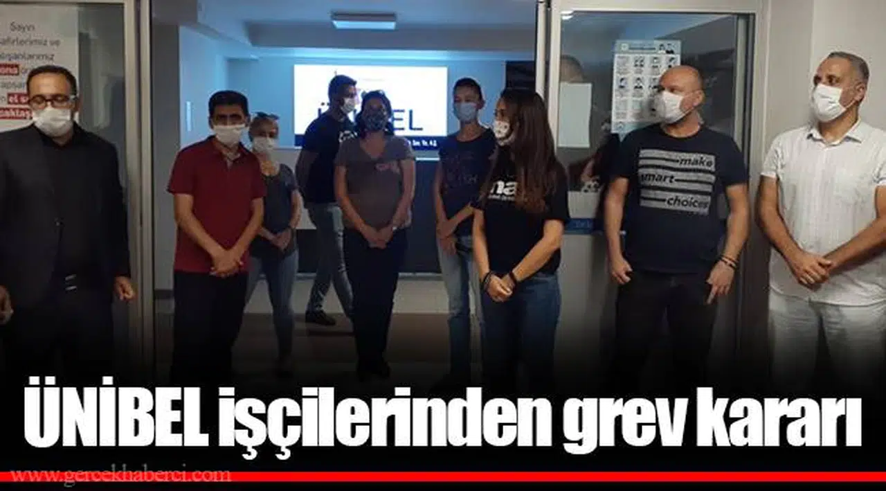 ÜNİBEL işçilerinden grev kararı