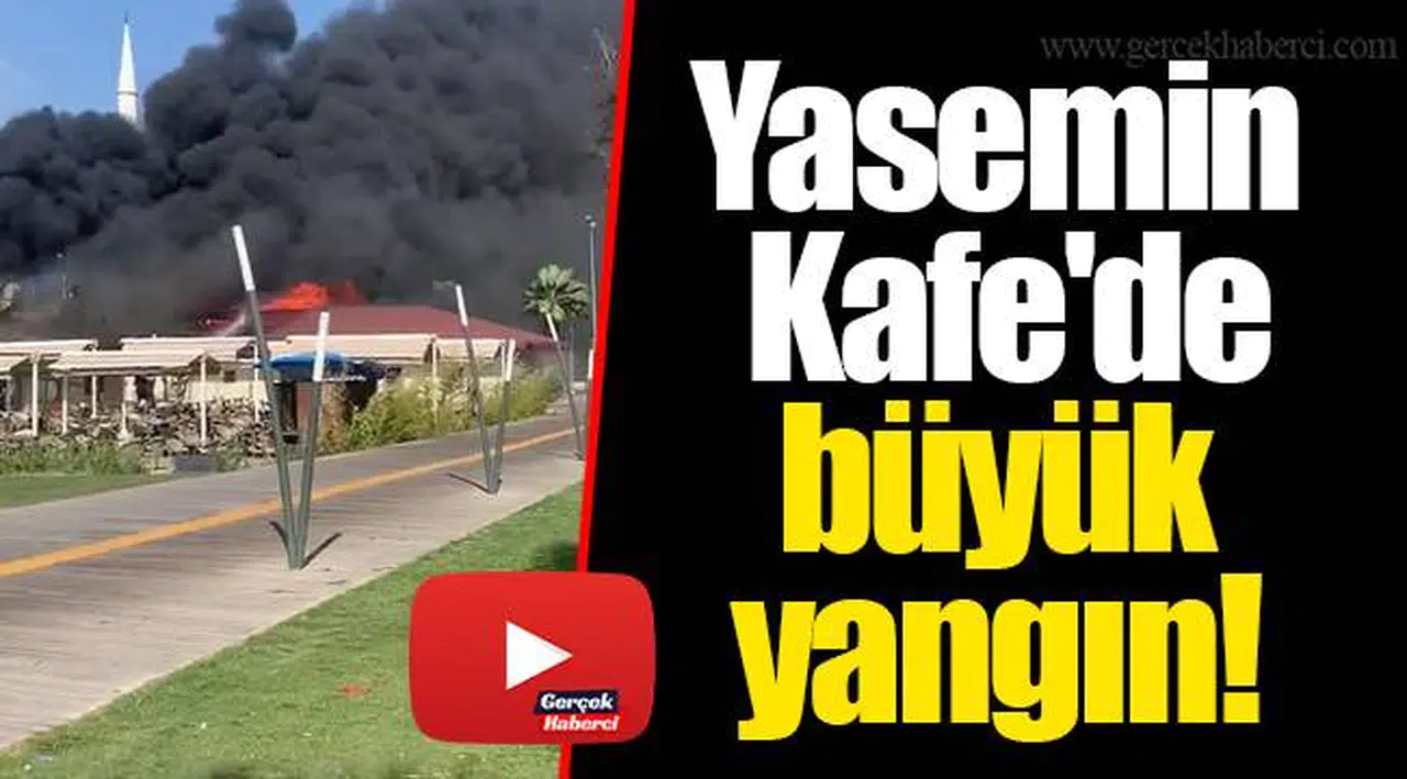Yasemin Kafe'de büyük yangın