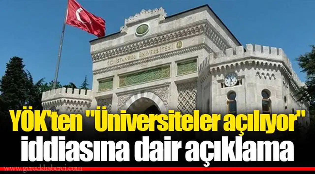 YÖK'ten "Üniversiteler açılıyor" iddiasına dair açıklama