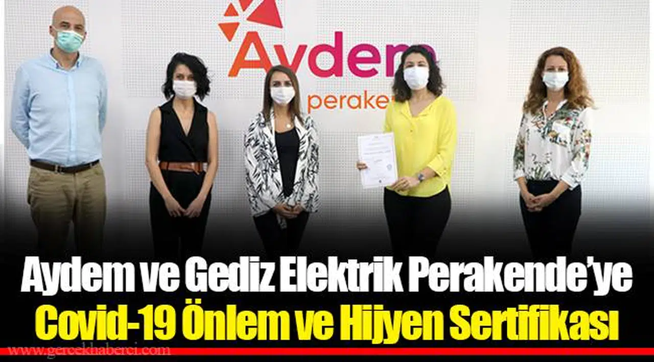 Aydem ve Gediz Elektrik Perakende ’ye Covid-19 Önlem ve Hijyen Sertifikası