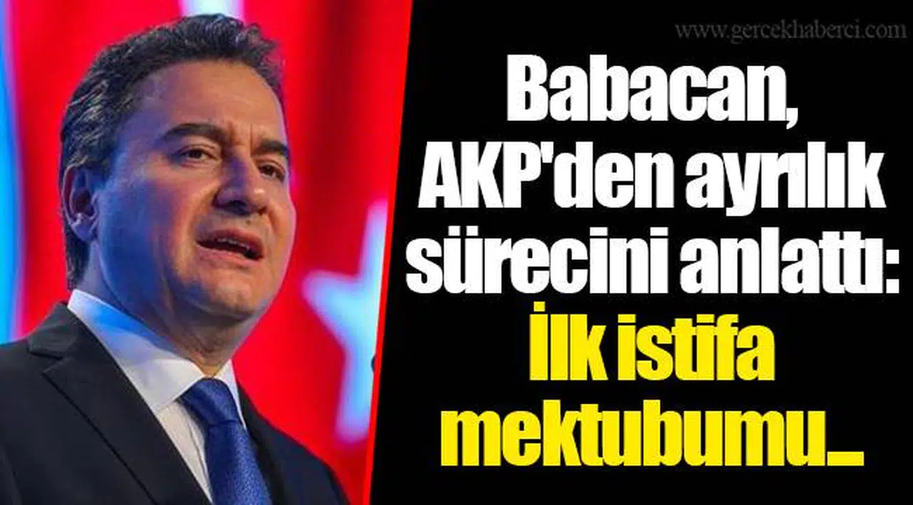 Babacan, AKP'den ayrılık sürecini anlattı: İlk istifa mektubumu...
