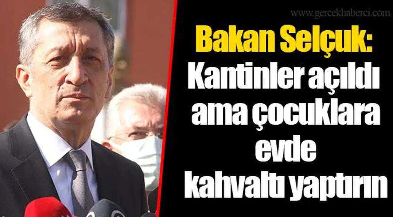Bakan Selçuk: Kantinler açıldı ama çocuklara evde kahvaltı yaptırın