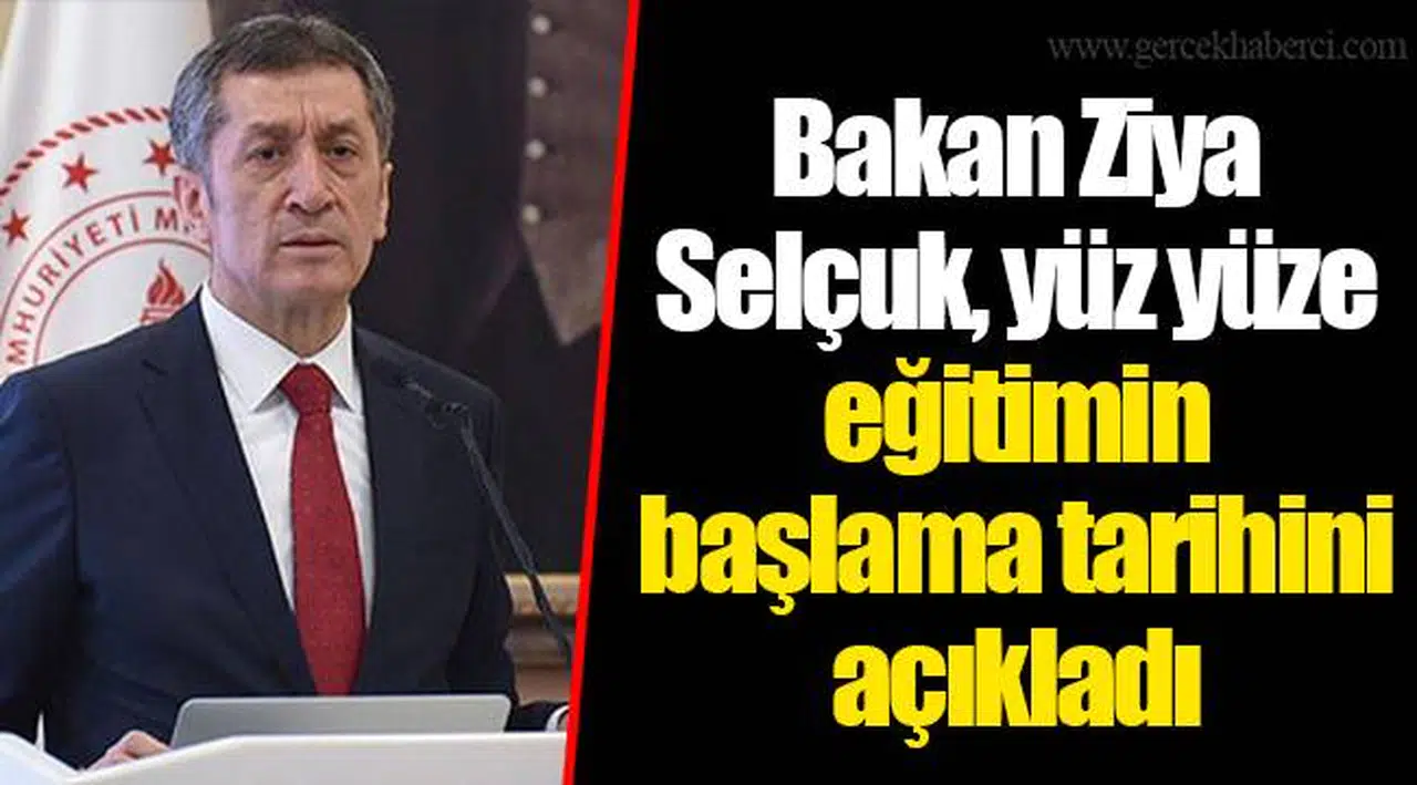 Bakan Ziya Selçuk, yüz yüze eğitimin başlama tarihini açıkladı