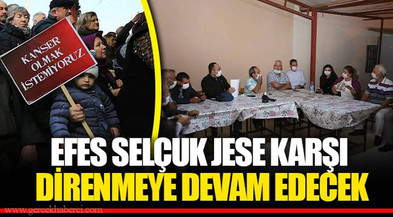 EFES SELÇUK JESE KARŞI DİRENMEYE DEVAM EDECEK 