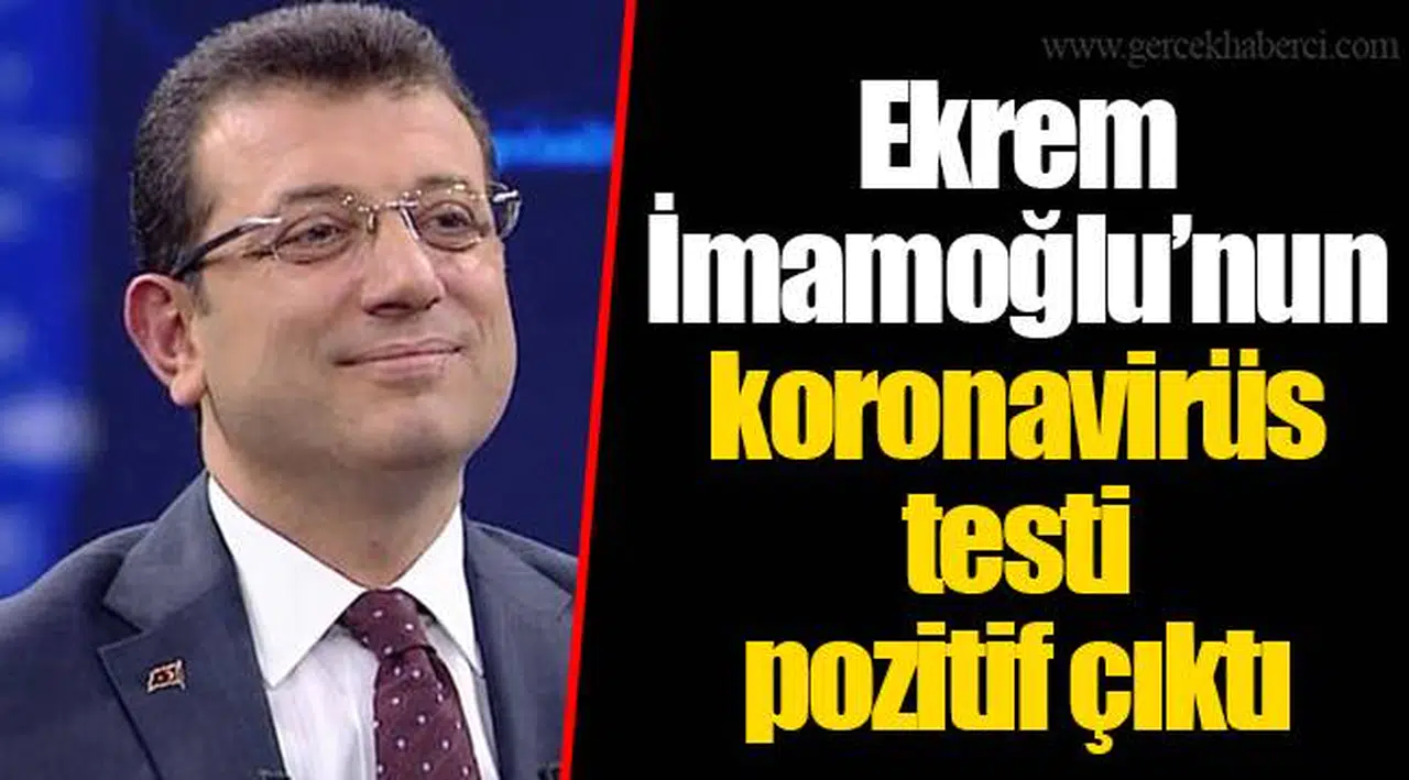 Ekrem İmamoğlu’nun koronavirüs testi pozitif çıktı