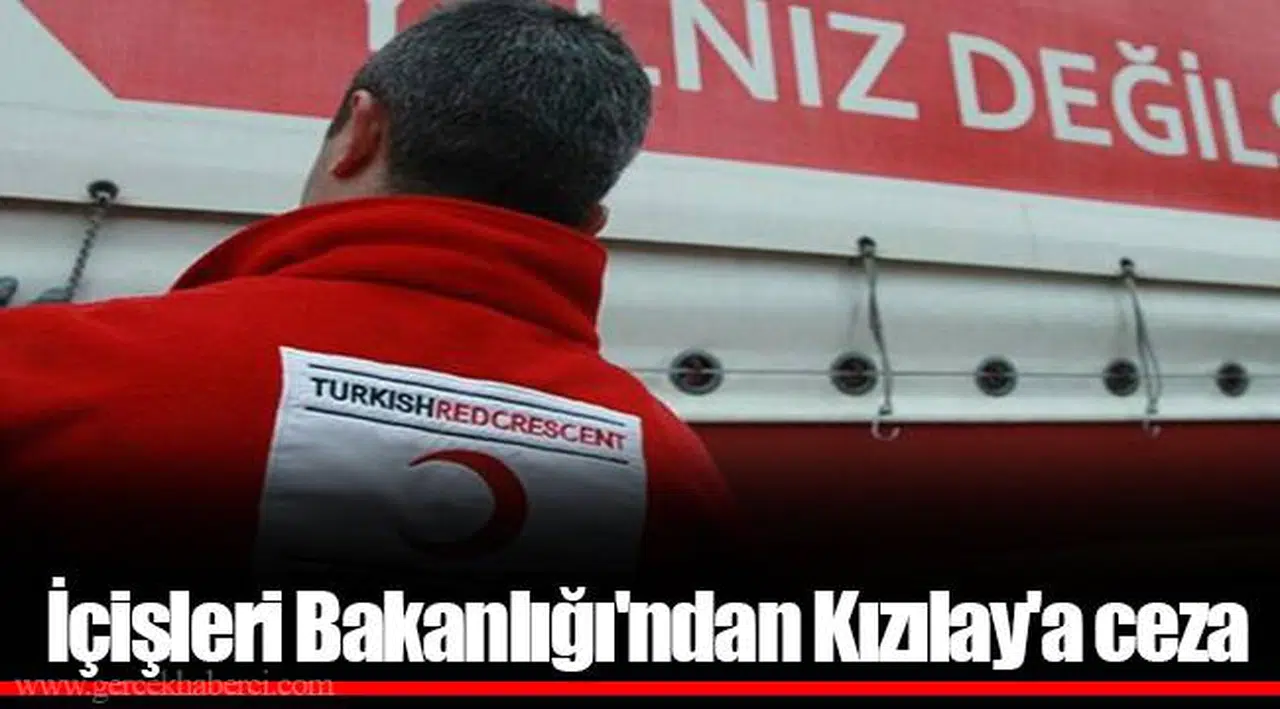 İçişleri Bakanlığı'ndan Kızılay'a ceza