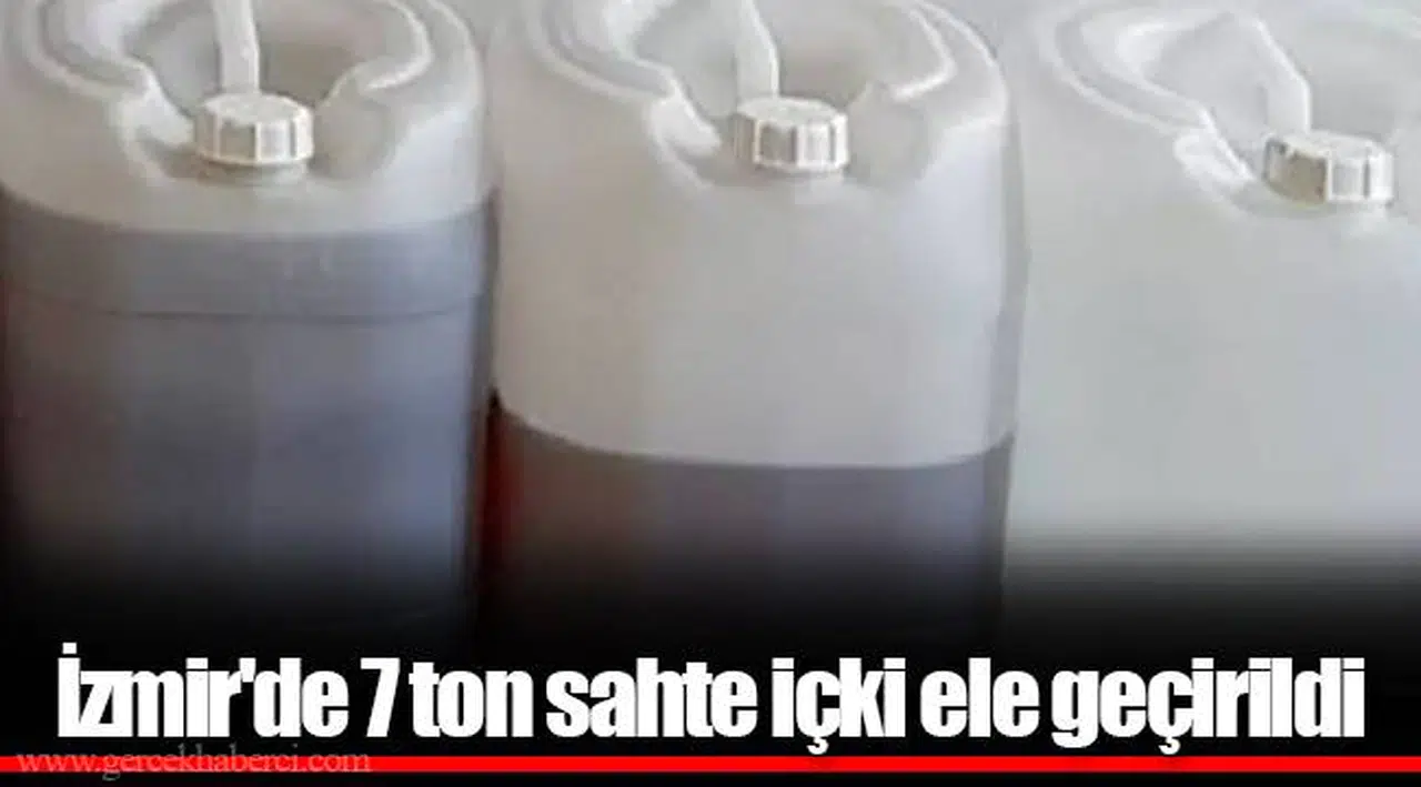 İzmir'de 7 ton sahte içki ele geçirildi