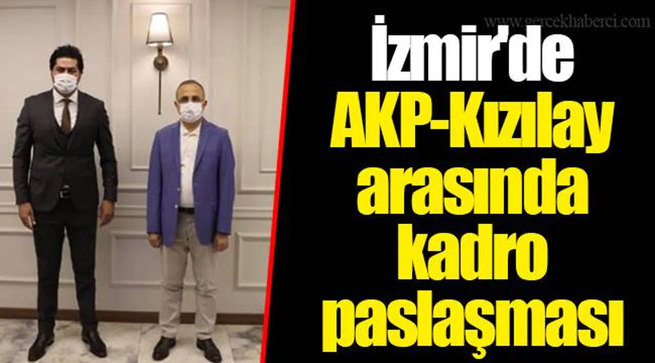 İzmir'de AKP-Kızılay arasında kadro paslaşması