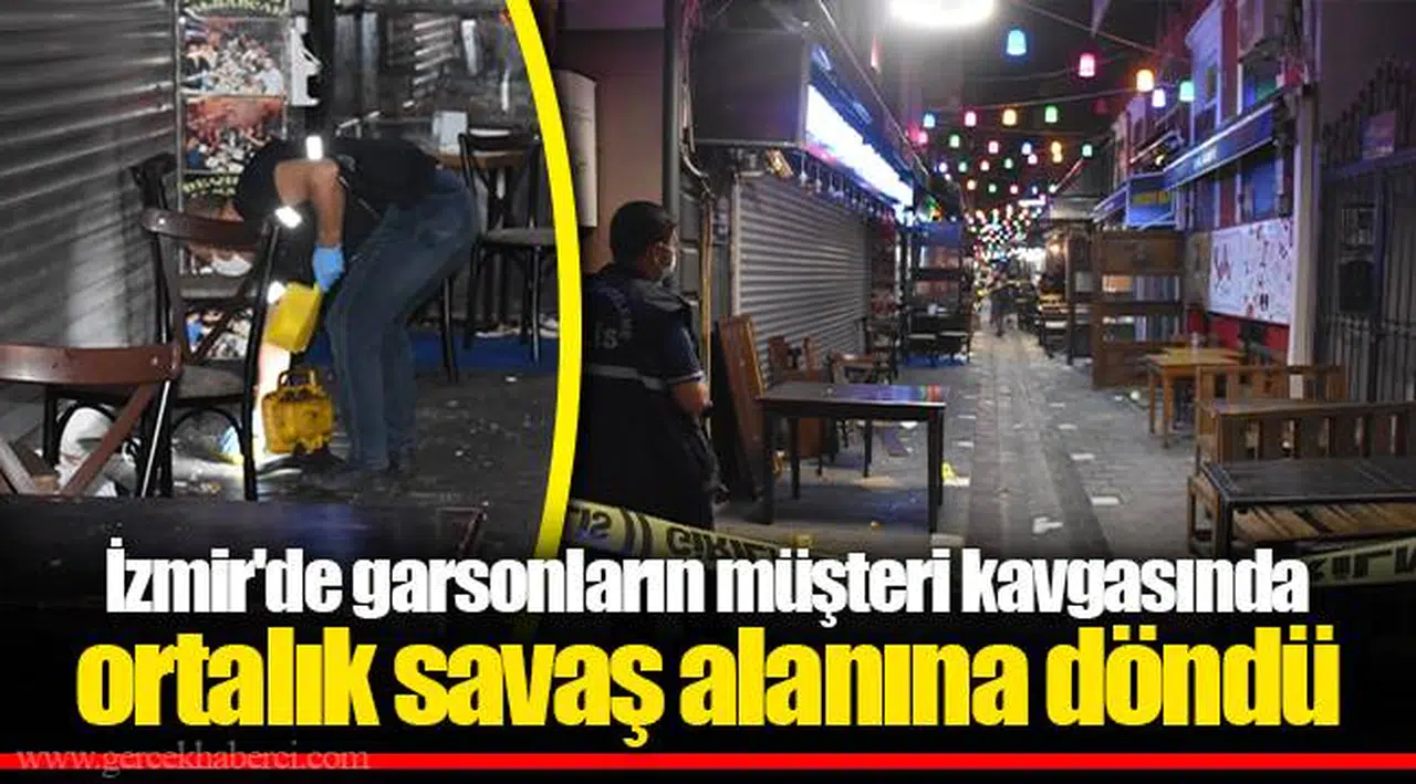 İzmir'de garsonların müşteri kavgasında ortalık savaş alanına döndü