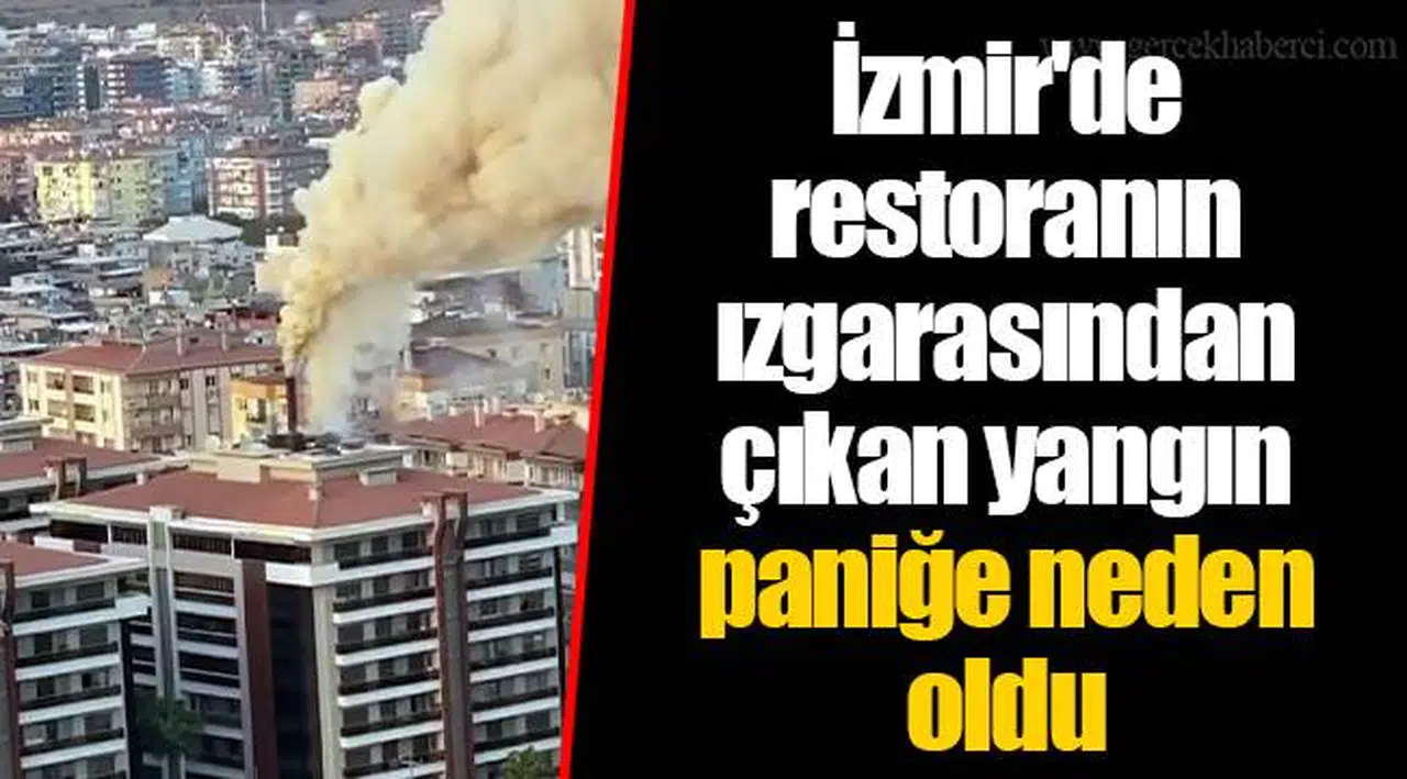 İzmir'de restoranın ızgarasından çıkan yangın paniğe neden oldu