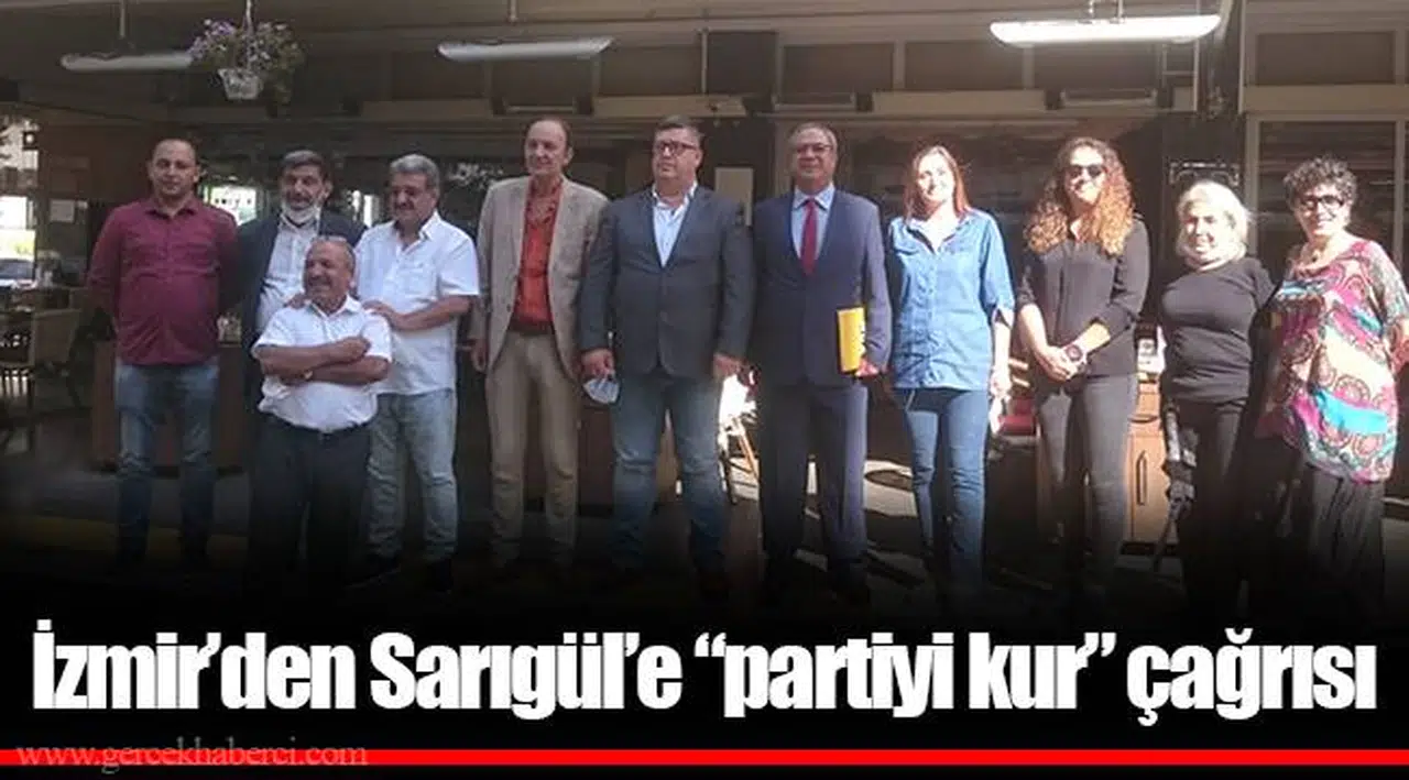 İzmir’den Sarıgül’e “partiyi kur” çağrısı