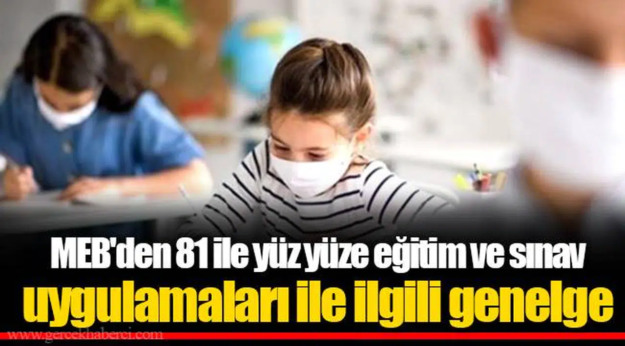 MEB'den 81 ile yüz yüze eğitim ve sınav uygulamaları ile ilgili genelge