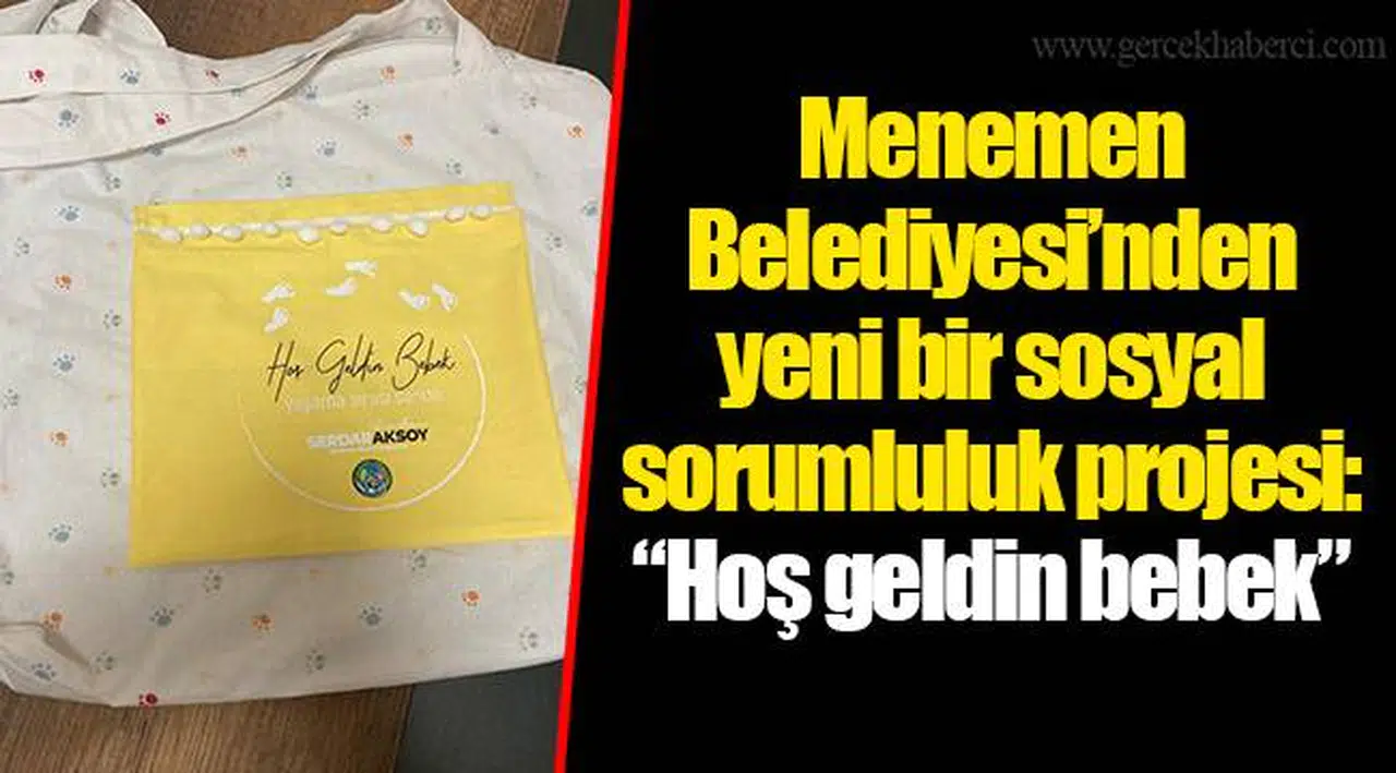 Menemen Belediyesi’nden yeni bir sosyal sorumluluk projesi:  “Hoş geldin bebek”