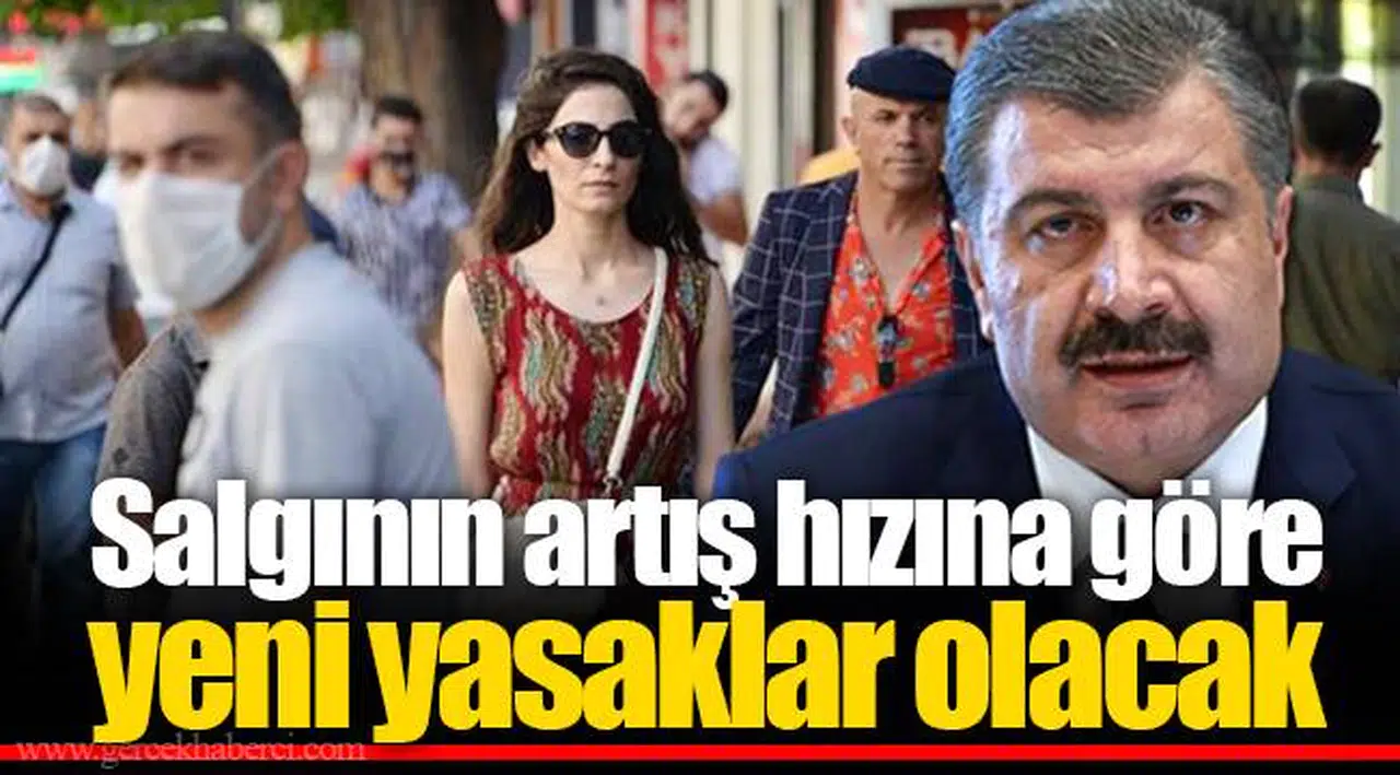 Salgının artış hızına göre yeni yasaklar olacak