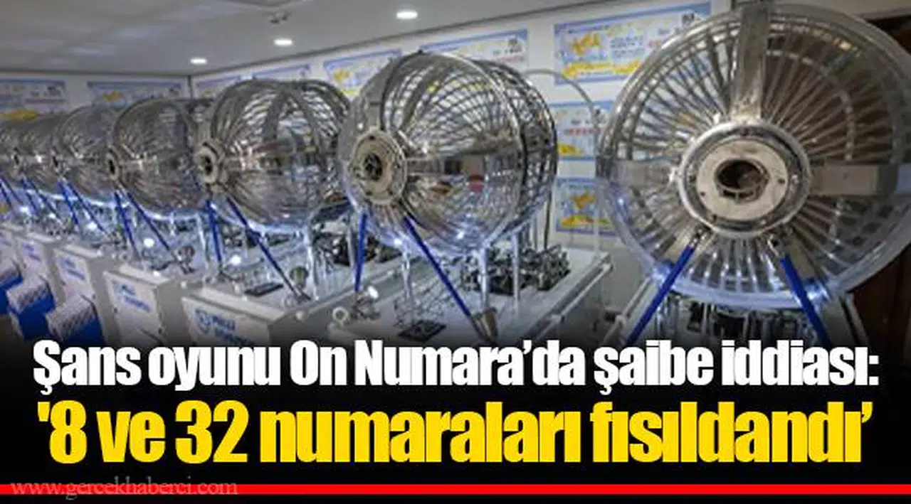 Şans oyunu On Numara’da şaibe iddiası: '8 ve 32 numaraları fısıldandı’