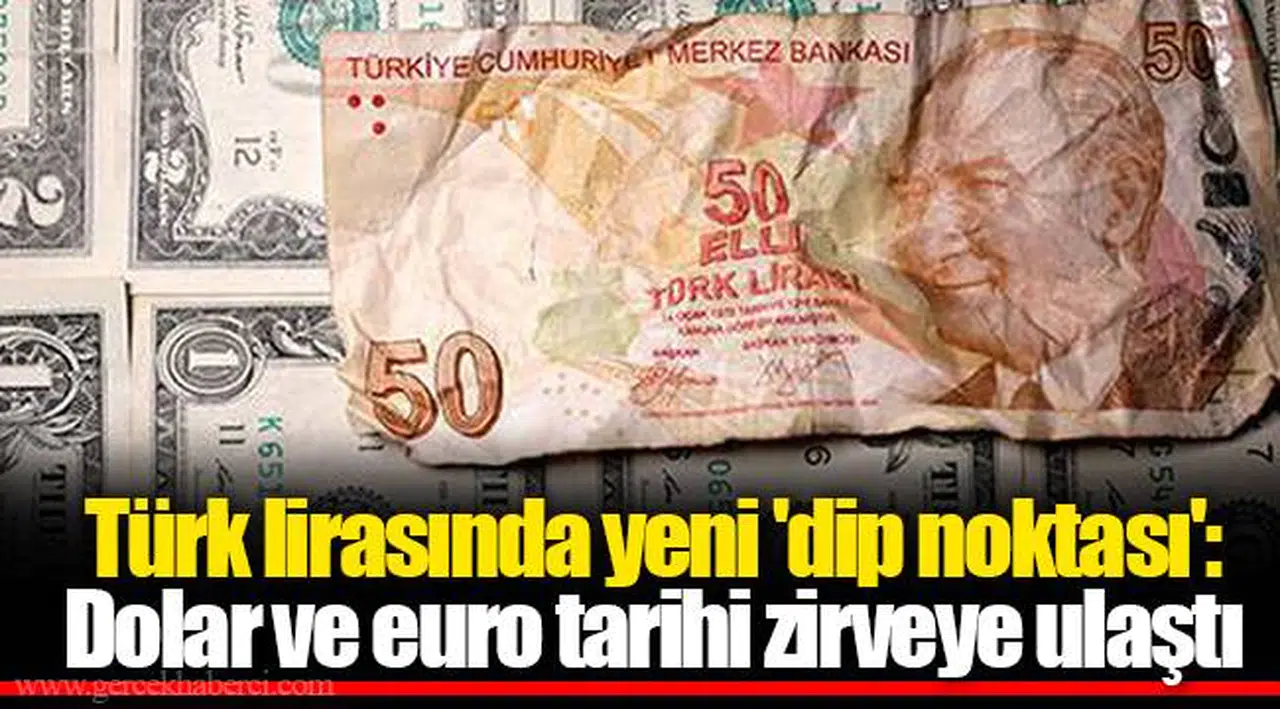 Türk lirasında yeni 'dip noktası': Dolar ve euro tarihi zirveye ulaştı