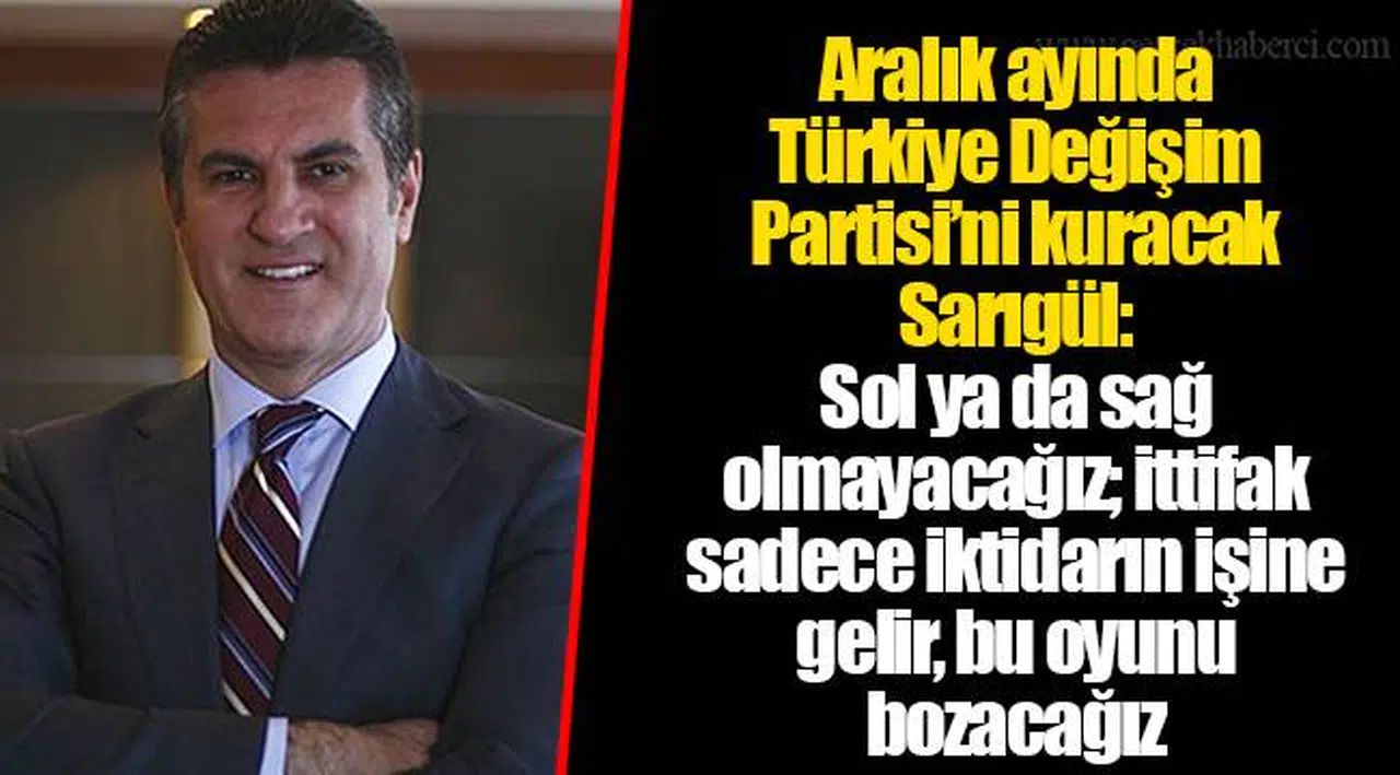 Aralık ayında Türkiye Değişim Partisi’ni kuracak Sarıgül: Sol ya da sağ olmayacağız; ittifak sadece iktidarın işine gelir, bu oyunu bozacağız