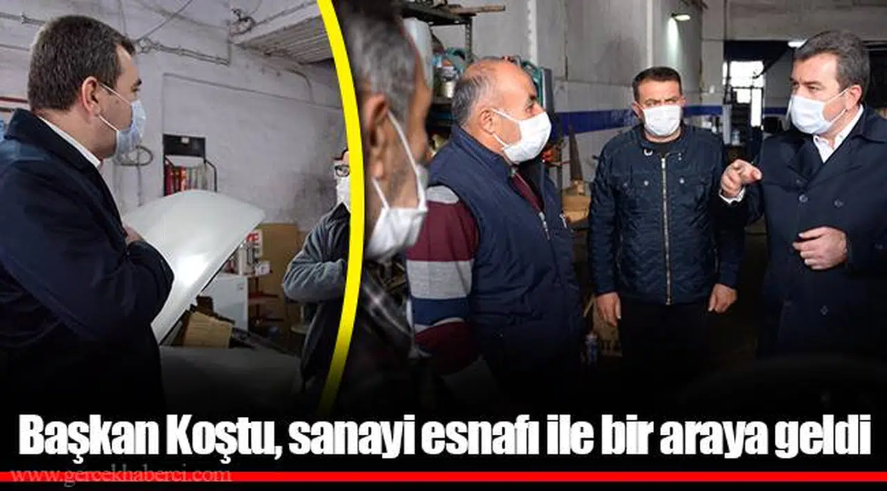 Başkan Koştu, sanayi esnafı ile bir araya geldi