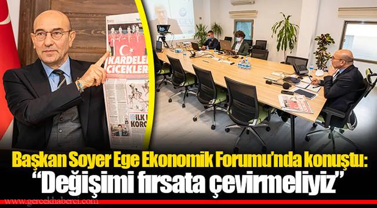 Başkan Soyer Ege Ekonomik Forumu’nda konuştu: “Değişimi fırsata çevirmeliyiz”