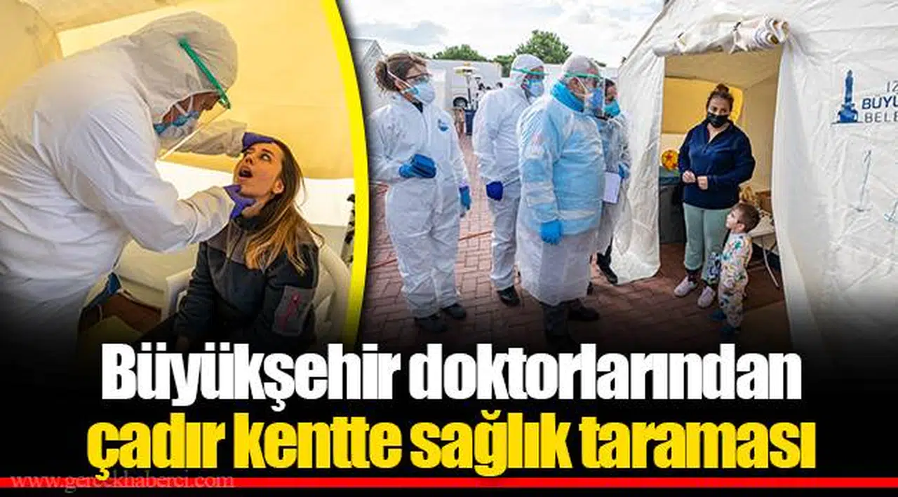 Büyükşehir doktorlarından çadır kentte sağlık taraması
