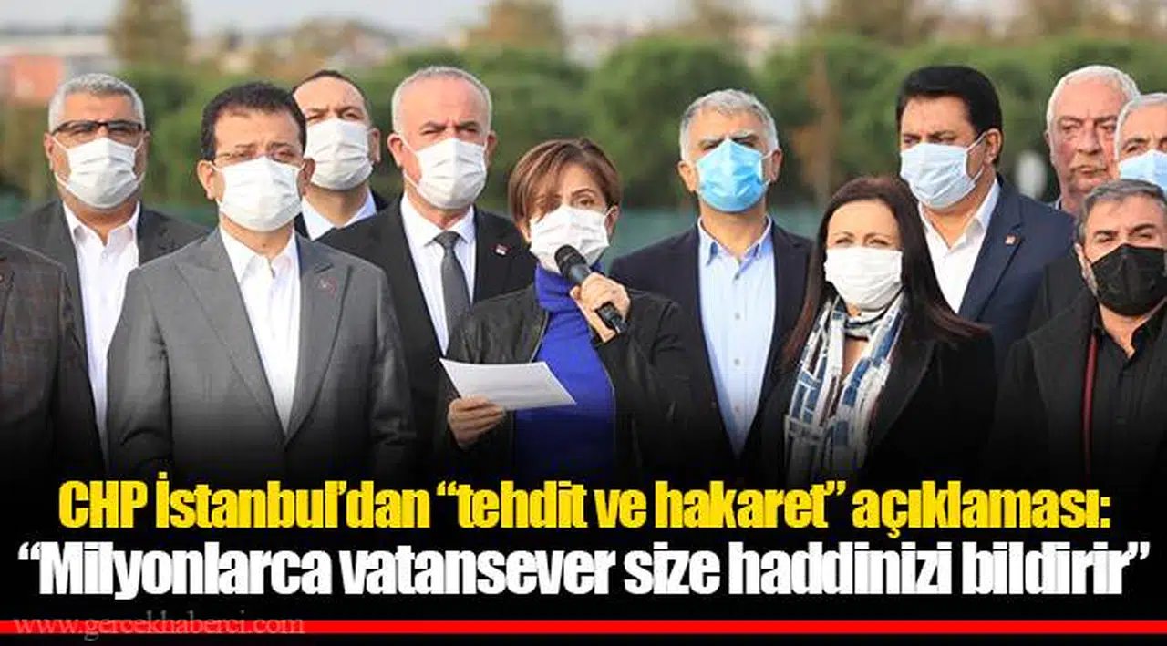 CHP İstanbul'dan "tehdit ve hakaret" açıklaması:  "Milyonlarca vatansever size haddinizi bildirir"