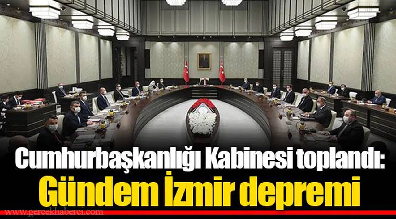 Cumhurbaşkanlığı Kabinesi toplandı: Gündem İzmir depremi
