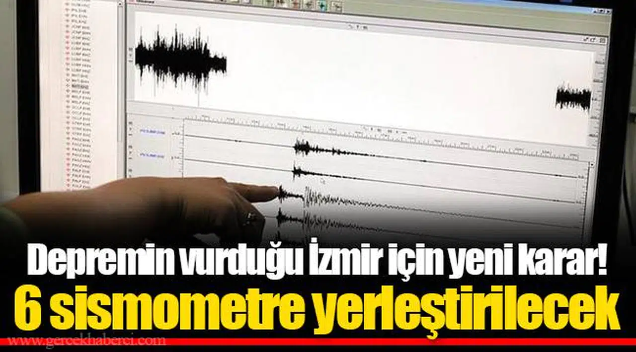 Depremin vurduğu İzmir için yeni karar! 6 sismometre yerleştirilecek