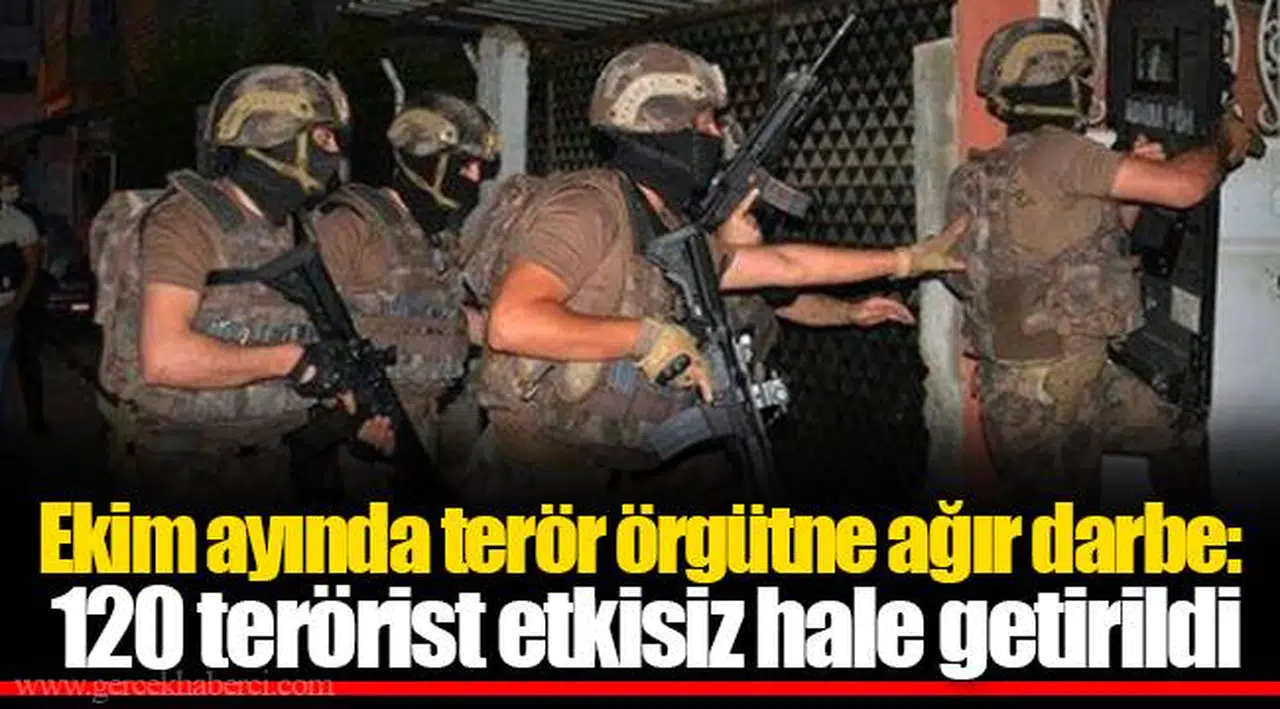 Ekim ayında terör örgütne ağır darbe: 120 terörist etkisiz hale getirildi