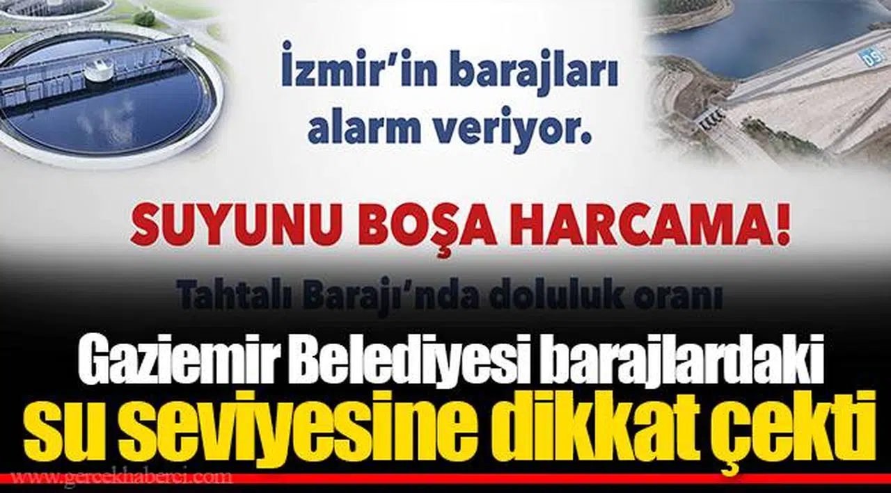 Gaziemir Belediyesi barajlardaki su seviyesine dikkat çekti