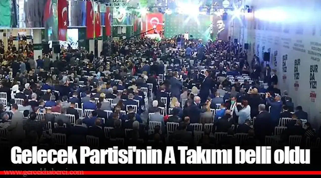 Gelecek Partisi'nin A Takımı belli oldu