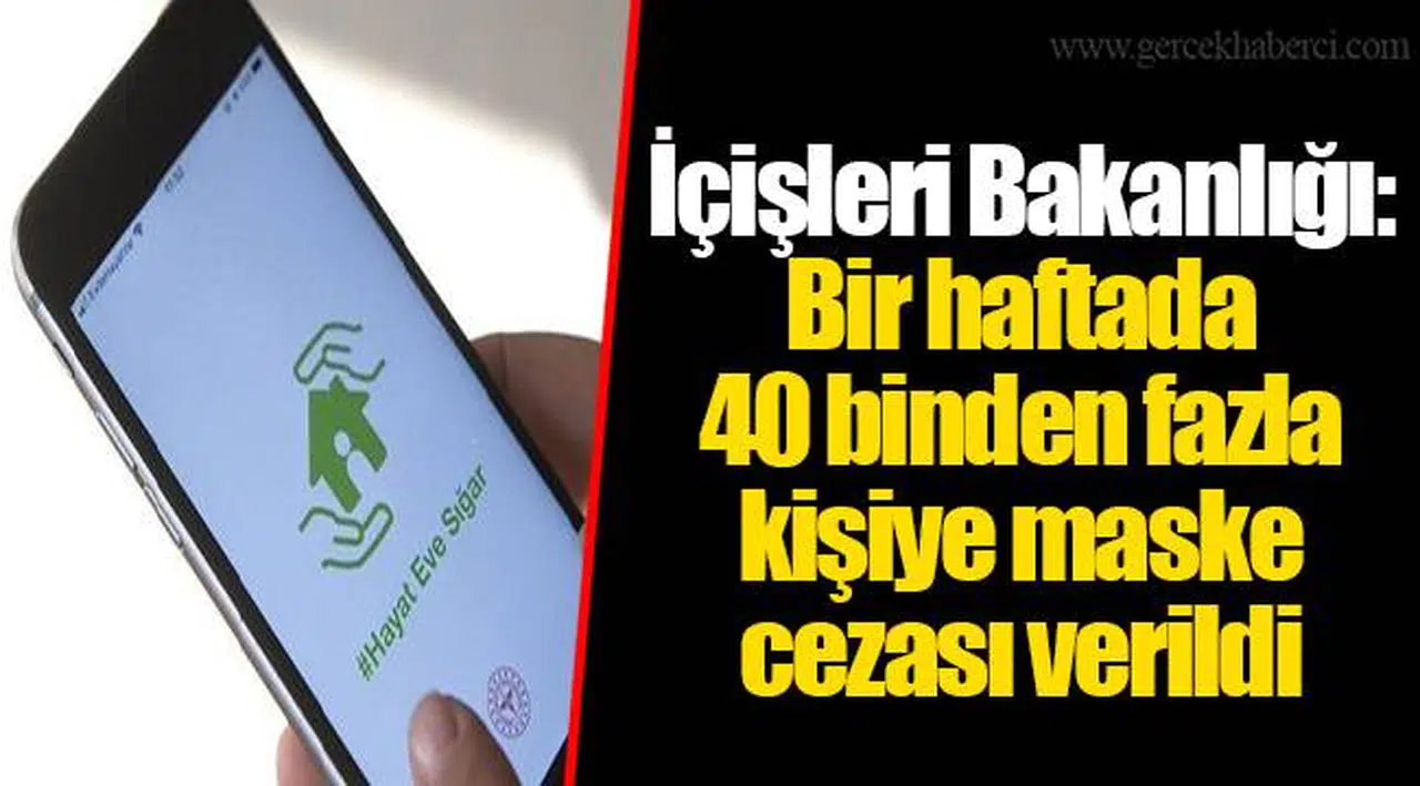 İçişleri Bakanlığı: Bir haftada 40 binden fazla kişiye maske cezası verildi