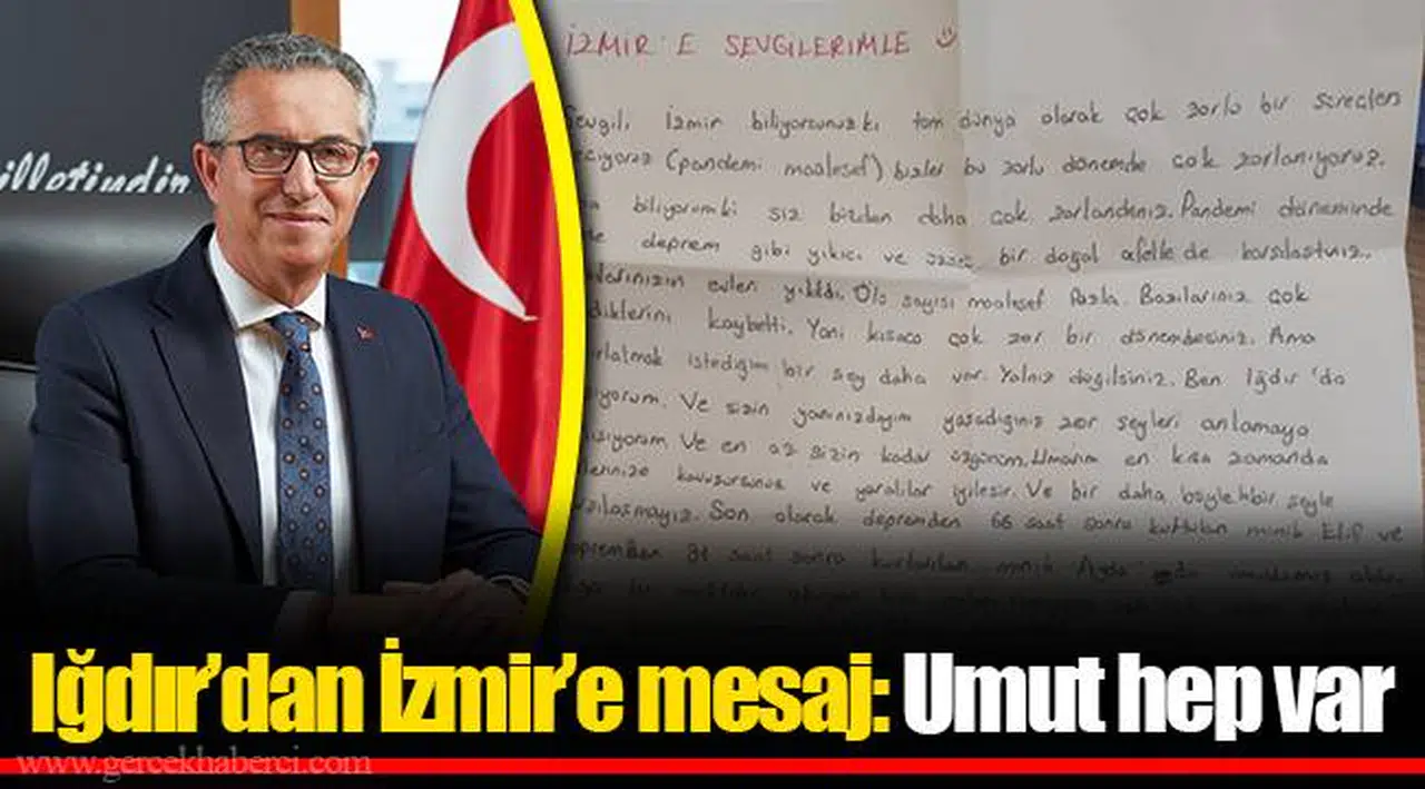 Iğdır’dan İzmir’e mesaj: Umut hep var