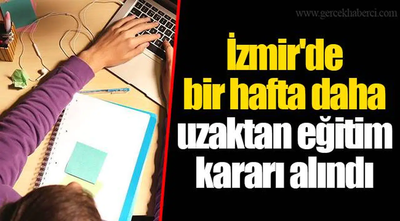 İzmir'de bir hafta daha uzaktan eğitim kararı alındı