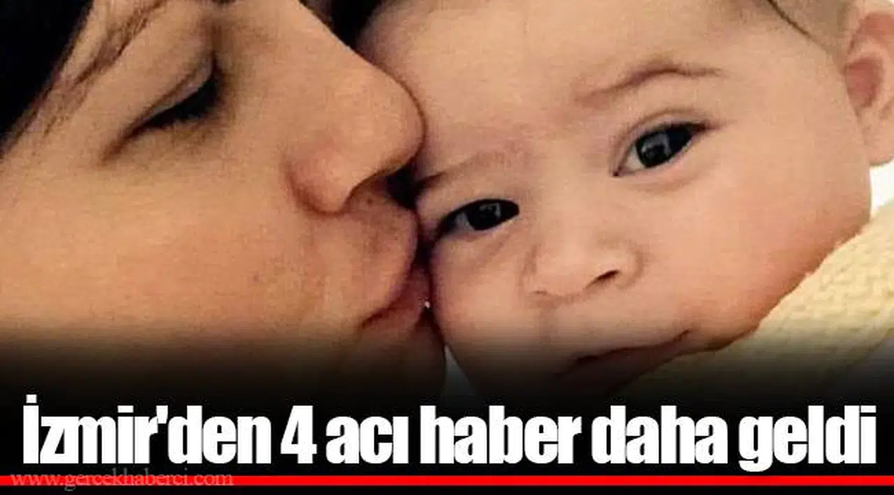 İzmir'den 4 acı haber daha geldi