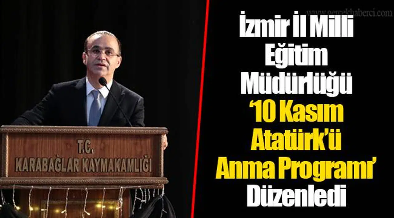 İzmir İl Milli Eğitim Müdürlüğü ‘10 Kasım Atatürk’ü Anma Programı’ Düzenledi