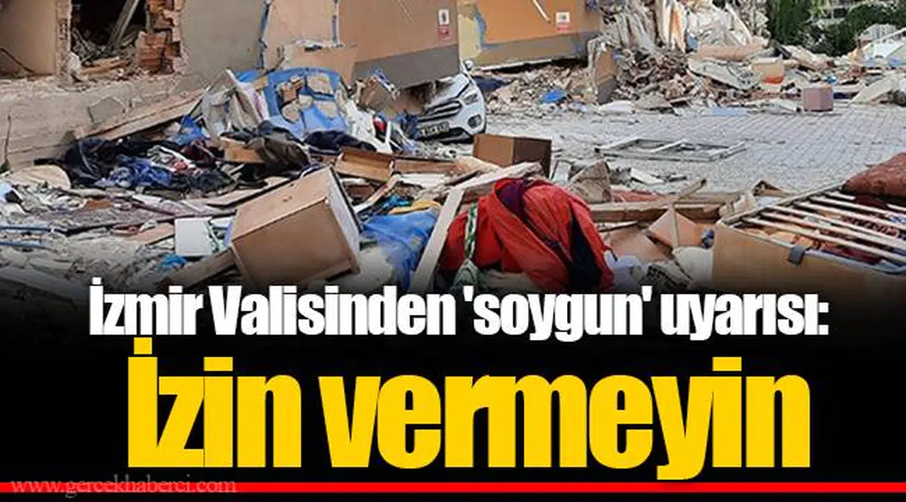 İzmir Valisinden 'soygun' uyarısı: İzin vermeyin