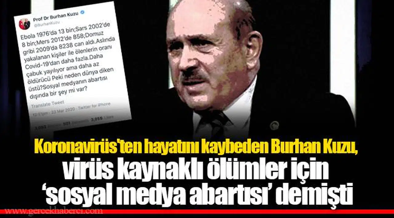 Koronavirüs'ten hayatını kaybeden Burhan Kuzu, virüs kaynaklı ölümler için ‘sosyal medya abartısı’ demişti