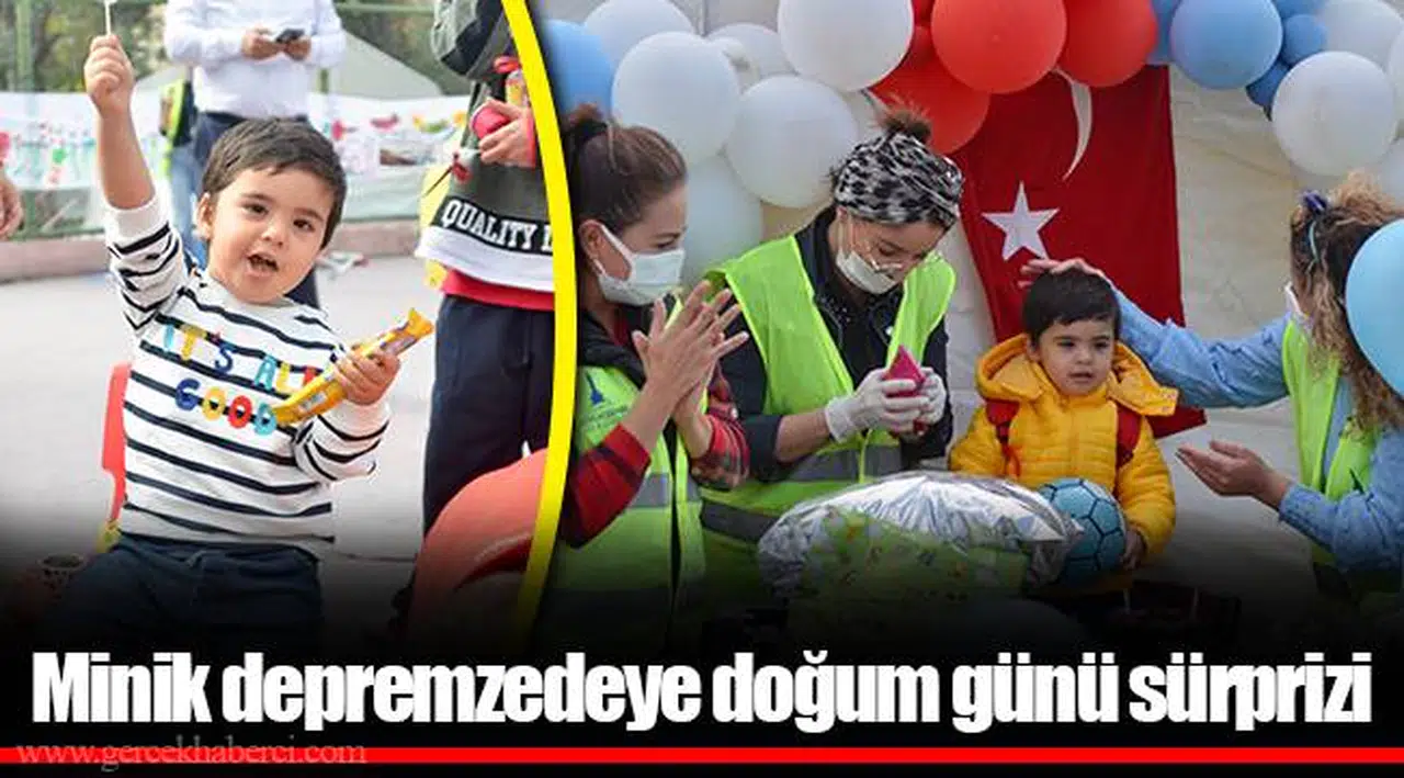 Minik depremzedeye doğum günü sürprizi