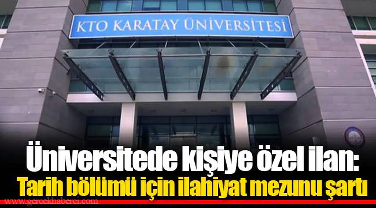 Üniversitede kişiye özel ilan: Tarih bölümü için ilahiyat mezunu şartı