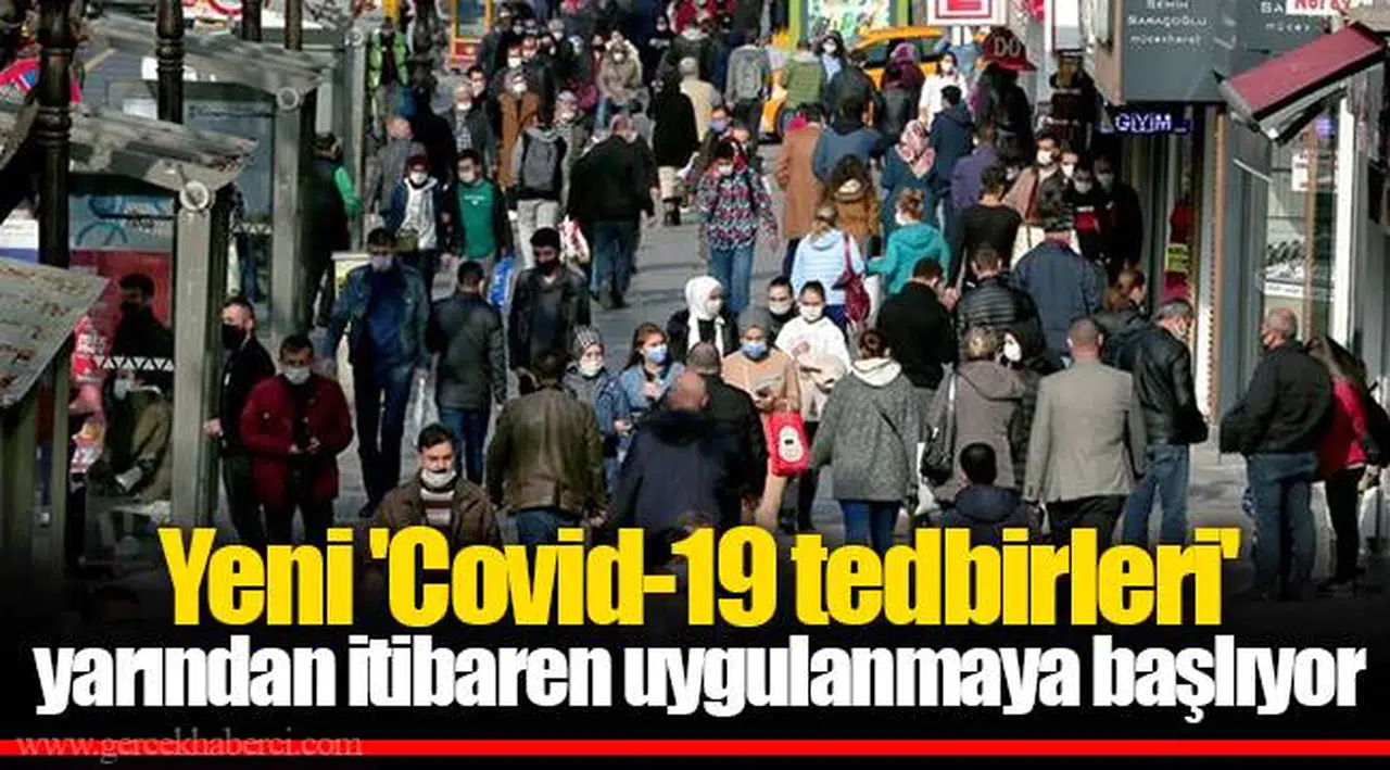Yeni 'Covid-19 tedbirleri' yarından itibaren uygulanmaya başlıyor